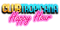 Club Tropicana – Happy Hour